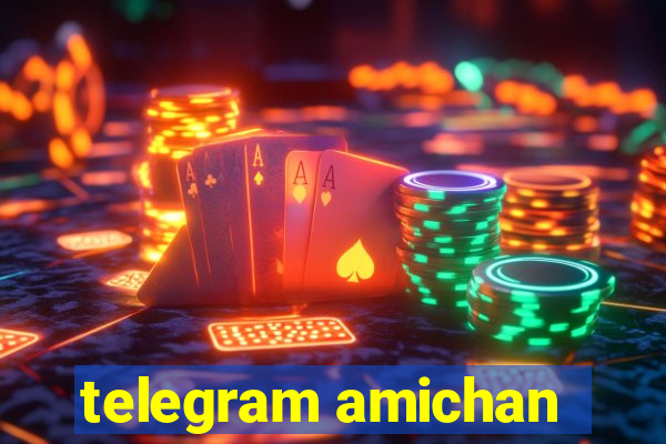 telegram amichan